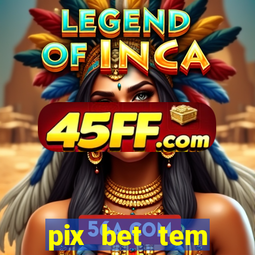 pix bet tem pagamento antecipado
